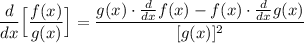 \displaystyle \frac{d}{dx} \Big [ \frac{f(x)}{g(x)} \Big] = \frac{g(x) \cdot \frac{d}{dx}f(x)-f(x)\cdot \frac{d}{dx}g(x)  }{[g(x)]^2}