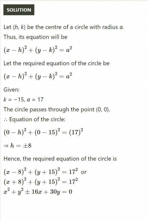 Find the equation of ciecle passing through origin radius 17 and ordinate of the center is 15