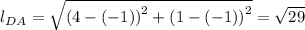 l_{DA} = \sqrt{\left (4-(-1)  \right )^{2}+\left (1-(-1)  \right )^{2}} = \sqrt{29}