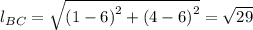 l_{BC} = \sqrt{\left (1-6  \right )^{2}+\left (4-6  \right )^{2}} = \sqrt{29}