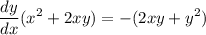 \displaystyle \frac{dy}{dx}(x^2+2xy)=-(2xy+y^2)
