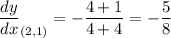 \displaystyle \frac{dy}{dx}_{(2,1)}=-\frac{4+1}{4+4}=-\frac{5}{8}