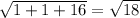 \sqrt{1+1+16} = \sqrt{18}