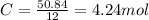 C =  \frac{50.84}{12} = 4.24 mol