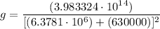 \displaystyle g=\frac{(3.983324\cdot 10^1^4)}{[(6.3781\cdot 10^6)+(630000 )]^2}