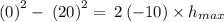 \left(0\right)^2-\:\left(20\right)^2=\:2\left(-10\right)\times h_{max}