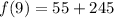 f(9) = 55 + 245