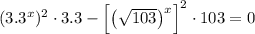 (3.3^{x})^{2}\cdot 3.3 - \left[\left(\sqrt{103}\right)^{x}\right]^{2}\cdot 103 = 0