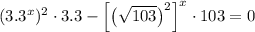 (3.3^{x})^{2}\cdot 3.3 -\left[\left( \sqrt{103} \right)^{2}\right]^{x}\cdot 103 = 0
