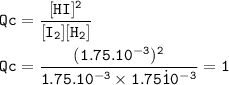 \tt Qc=\dfrac{[HI]^2}{[I_2][H_2]}\\\\Qc=\dfrac{(1.75.10^{-3})^2}{1.75.10^{-3}\times 1.75\.10^{-3}}=1