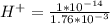 H^{+} = \frac{1*10^{-14} }{1.76*10^{-3}}\\
