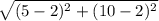\sqrt{(5-2)^2+(10-2)^2}