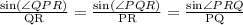\frac{\text{sin}(\angle QPR)}{\text{QR}}= \frac{\text{sin}(\angle PQR)}{\text{PR}}=\frac{\text{sin}\angle PRQ}{\text{PQ}}