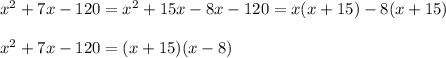 x^2+7x-120=x^2+15x-8x-120=x(x+15)-8(x+15)\\\\x^2+7x-120=(x+15)(x-8)