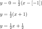 y - 0 = \frac{1}{2}(x - [-1])\\\\y = \frac{1}{2}(x + 1)\\\\y = \frac{1}{2}x + \frac{1}{2}