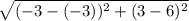 \sqrt{(-3-(-3))^2+(3-6)^2}