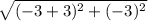 \sqrt{(-3 + 3)^2+(-3)^2}