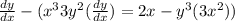 \frac{dy}{dx} - ( x^3 3y^2(\frac{dy}{dx} )= 2x- y^3(3x^2))