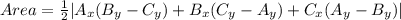 Area = \frac{1}{2}|A_x(B_y - C_y) + B_x(C_y - A_y) + C_x(A_y - B_y)|