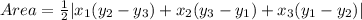 Area = \frac{1}{2}|x_1(y_2 - y_3)+x_2(y_3 - y_1)+x_3(y_1 - y_2)|