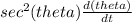 sec^2(theta)\frac{d(theta)}{dt}