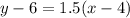 y - 6 = 1.5(x - 4)