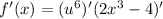 f'(x)=(u^6)'(2x^3-4)'