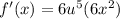 f'(x)=6u^5(6x^2)