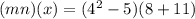 (mn)(x) = (4^2 - 5)(8 + 11)