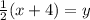 \frac{1}{2}(x + 4) = y