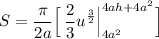 \displaystyle S=\frac{\pi}{2a}\Big[\,\frac{2}{3}u^{\frac{3}{2}}\Big|^{4ah+4a^2}_{4a^2}\Big]