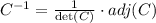 C^{-1} = \frac{1}{\det(C)}\cdot adj(C)