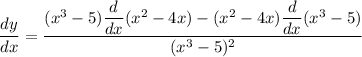 \dfrac{dy}{dx}=\dfrac{(x^3-5)\dfrac{d}{dx}(x^2-4x)-(x^2-4x)\dfrac{d}{dx}(x^3-5)}{(x^3-5)^2}
