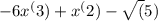 -6x^(3)+ x^(2) - \sqrt(5)
