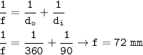 \tt \dfrac{1}{f}=\dfrac{1}{d_o}+\dfrac{1}{d_i}\\\\\dfrac{1}{f}=\dfrac{1}{360}+\dfrac{1}{90}\rightarrow f=72~mm