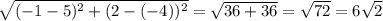 \sqrt{(-1-5 )^{2} +(2-(-4))^2 } = \sqrt{36+36} =\sqrt{72}= 6\sqrt{2}