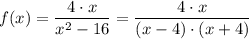 f(x) = \dfrac{4\cdot x}{x^2 - 16} = \dfrac{4\cdot x}{(x - 4) \cdot (x + 4)}