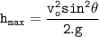 \tt h_{max}=\dfrac{v_o^2sin^2\theta}{2.g}
