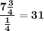 \mathbf{\displaystyle \frac{7\frac{3}{4}}{\frac{1}{4}}=31}