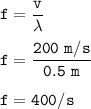\tt f=\dfrac{v}{\lambda}\\\\f=\dfrac{200~m/s}{0.5~m}\\\\f=400/s