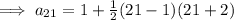 \implies a_{21} = 1 + \frac{1}{2} (21 -1 )(21  +  2)