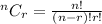 ^nC_r = \frac{n!}{(n-r)!r!}