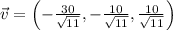 \vec v = \left(-\frac{30}{\sqrt{11}},-\frac{10}{\sqrt{11}},\frac{10}{\sqrt{11}}\right)