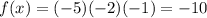 f(x)=(-5)(-2)(-1)=-10