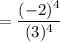 =\dfrac{(-2)^4}{(3)^4}