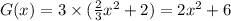 G(x) = 3 \times ( \frac 2 3 x^2 +2)= 2x^2+6