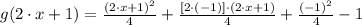 g(2\cdot x + 1) = \frac{(2\cdot x + 1)^{2}}{4}+\frac{[2\cdot (-1)]\cdot (2\cdot x + 1)}{4}  +\frac{(-1)^{2}}{4}-1
