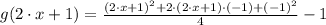 g(2\cdot x + 1) = \frac{(2\cdot x + 1)^{2}+2\cdot (2\cdot x + 1)\cdot (-1)+(-1)^{2}}{4} -1