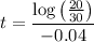 \displaystyle t=\frac{\log\left(\frac{20}{30}\right)}{-0.04}