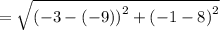 =\sqrt{\left(-3-\left(-9\right)\right)^2+\left(-1-8\right)^2}